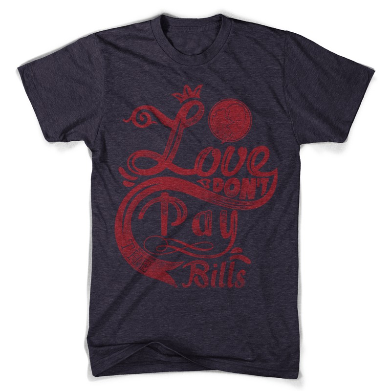 Love dont pay the bills Graphic design | Tshirt-Factory