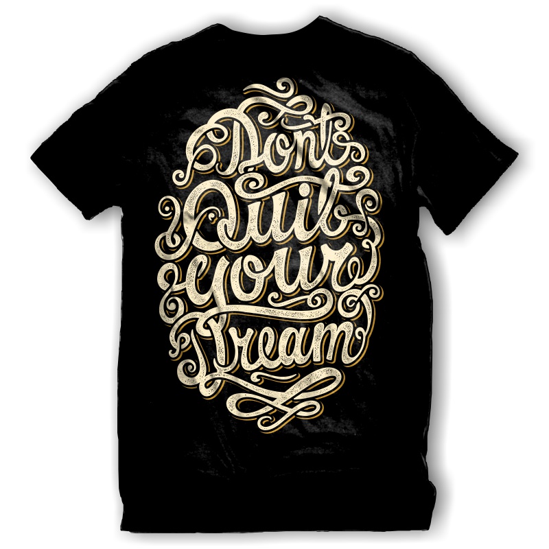 Dont Quit your dreams T-shirt template | Tshirt-Factory