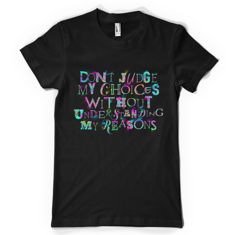 Dont Judge My Choices Custom t-shirts | Tshirt-Factory