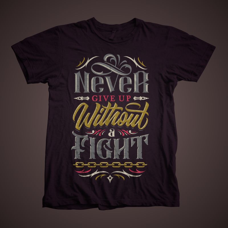 Never Give Up Without A Fight T shirt Template Tshirt Factory