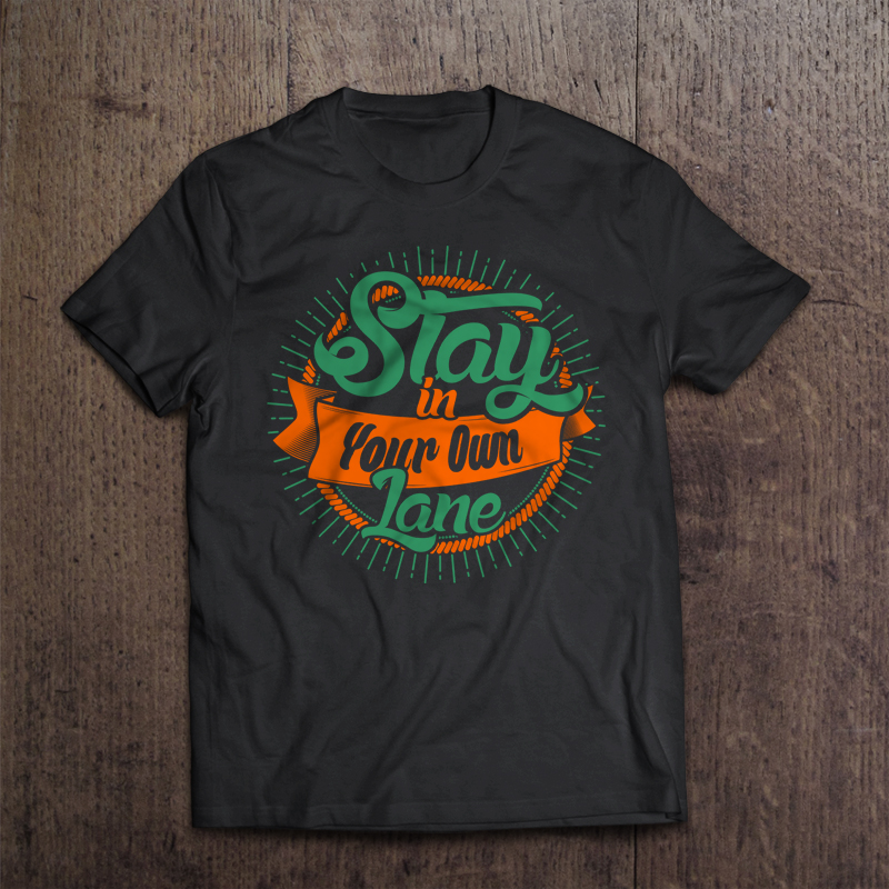 stay in your own lane Custom t-shirts | Tshirt-Factory