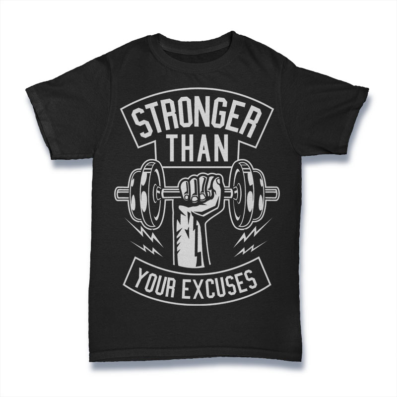 Stronger Than Your Excuses Tee shirt design | Tshirt-Factory