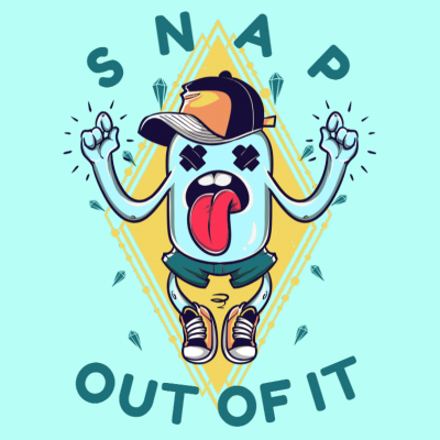 Snap out of it Graphic design | Tshirt-Factory