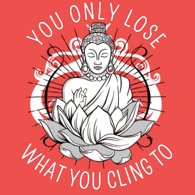 You only lose what you cling to T-shirt design | Tshirt-Factory