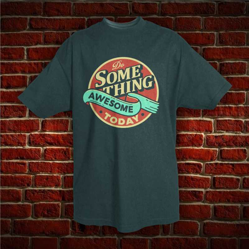 Do something awesome today Tee shirt design | Tshirt-Factory