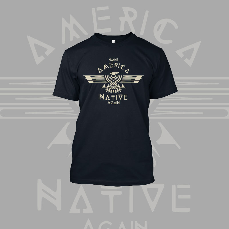 Make America Native Again Shirt design | Tshirt-Factory