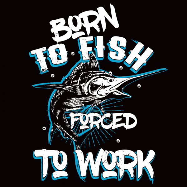 Born To Fish Forced To Work  Essential T-Shirt for Sale by Graphic  Designer
