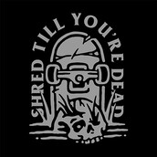 SHRED TILL YOURE DEAD Graphic design | Tshirt-Factory